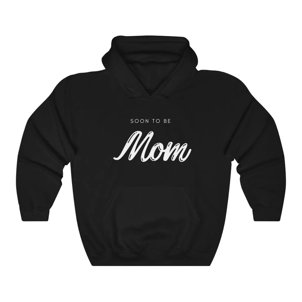 Soon To Be Mom Hoodie